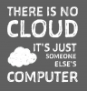 There is no cloud: it's just someone else's computer t-shirt